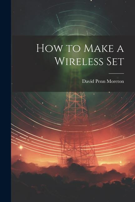 Buch How to Make a Wireless Set David Penn Moreton