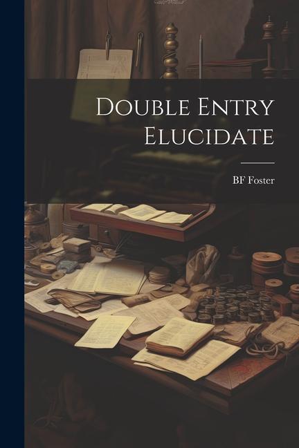 Knjiga Double Entry Elucidate BF Foster