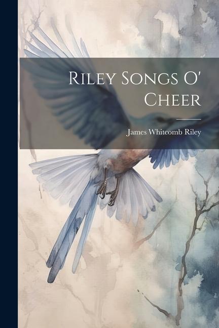Knjiga Riley Songs o' Cheer James Whitcomb Riley