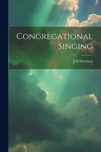 Knjiga Congregational Singing J H Sherman