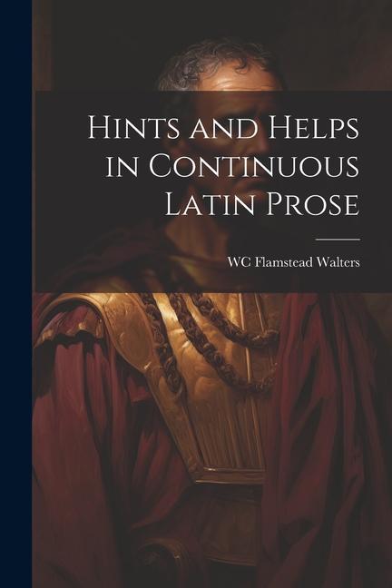Книга Hints and Helps in Continuous Latin Prose WC Flamstead d. 1927 Walters