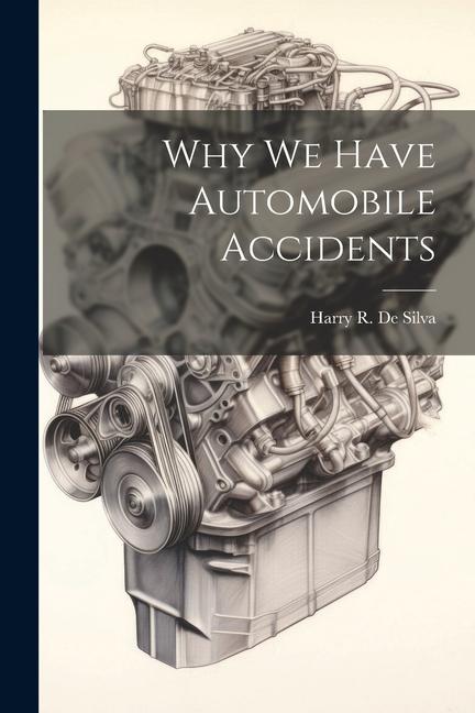 Βιβλίο Why we Have Automobile Accidents Harry R. 1898-1990 De Silva