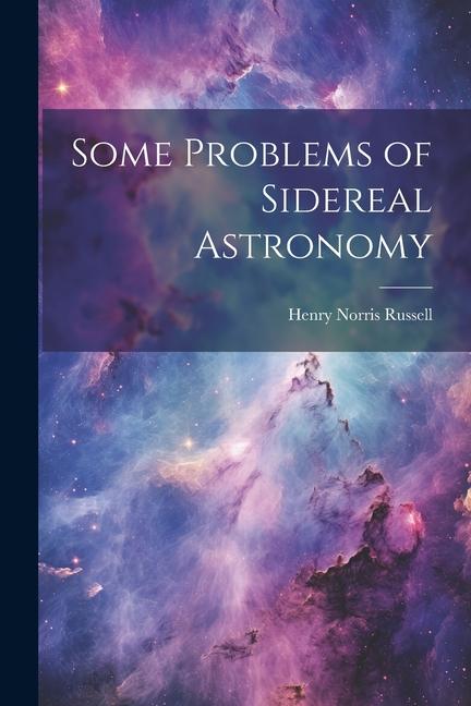 Книга Some Problems of Sidereal Astronomy Henry Norris Russell