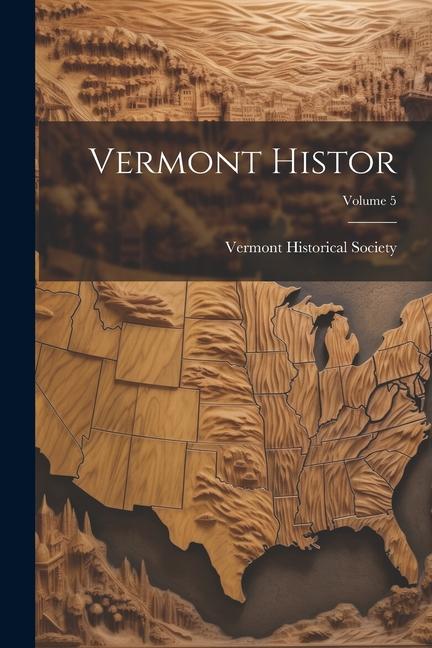 Βιβλίο Vermont Histor; Volume 5 Vermont Historical Society