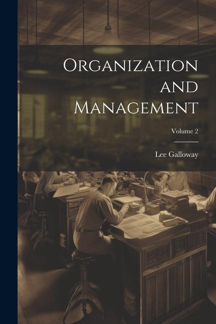 Книга Organization and Management; Volume 2 Lee Galloway