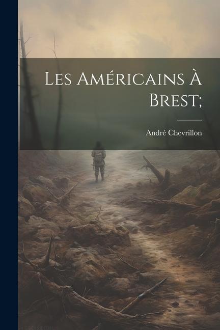 Knjiga Les Américains ? Brest; Chevrillon André 1864-1957
