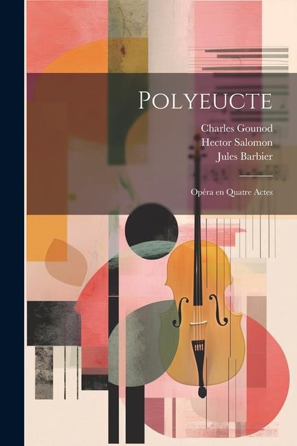 Книга Polyeucte: Opéra en quatre actes Michel Carré