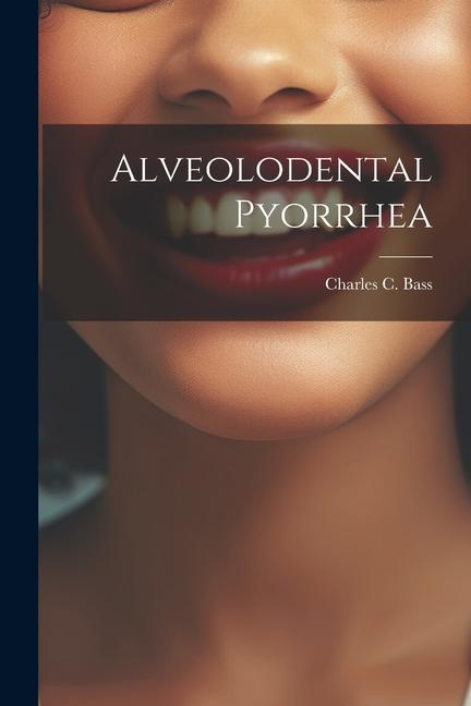 Βιβλίο Alveolodental Pyorrhea Charles C. (Charles Cassedy) b... Bass