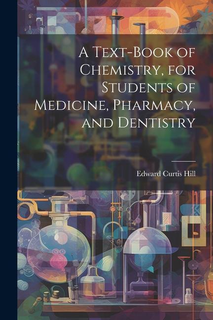 Knjiga A Text-book of Chemistry, for Students of Medicine, Pharmacy, and Dentistry 