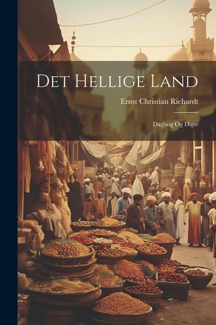 Книга Det hellige land; dagbog og digte Ernst Christian 1831-1892 Richardt