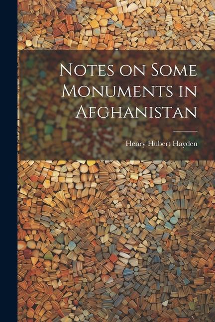 Книга Notes on Some Monuments in Afghanistan Henry Hubert Sir 1869-1923 Hayden
