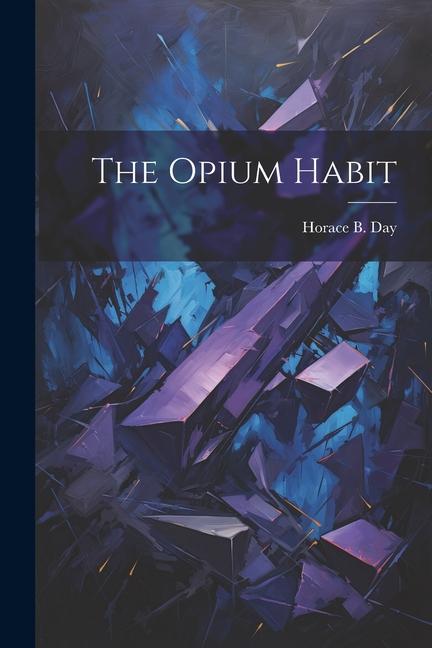 Книга The Opium Habit Horace B. Day