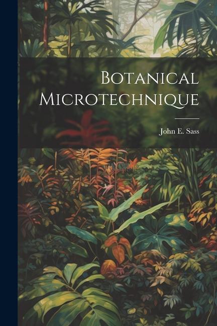 Knjiga Botanical Microtechnique John E. 1897-1971 Sass