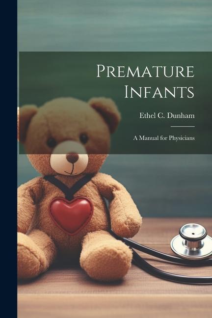 Knjiga Premature Infants; a Manual for Physicians 