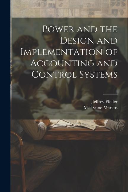 Kniha Power and the Design and Implementation of Accounting and Control Systems Jeffrey Pfeffer
