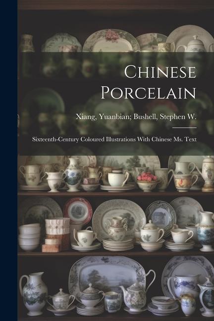 Carte Chinese Porcelain: Sixteenth-century Coloured Illustrations With Chinese ms. Text 