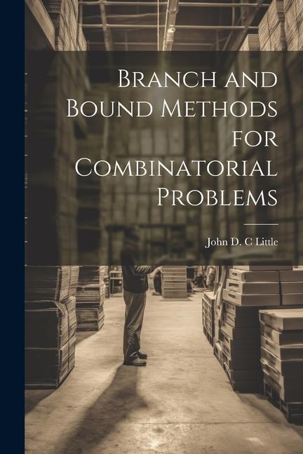 Knjiga Branch and Bound Methods for Combinatorial Problems John D. C Little