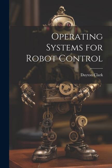 Knjiga Operating Systems for Robot Control Dayton Clark
