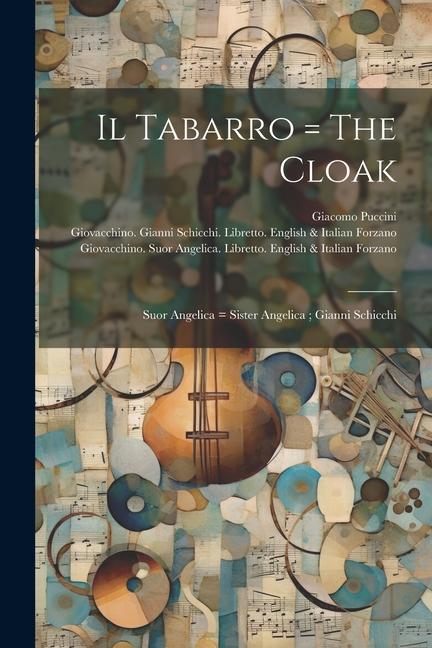 Książka Il Tabarro = The Cloak; Suor Angelica = Sister Angelica; Gianni Schicchi Giuseppe  Tabarro Adami