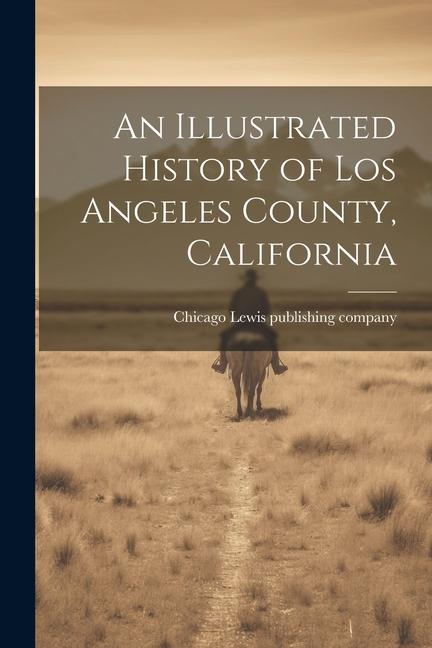 Carte An Illustrated History of Los Angeles County, California 