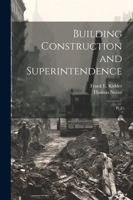 Книга Building Construction and Superintendence: Pt.2 Thomas Nolan