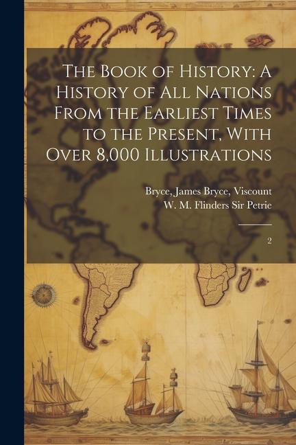 Kniha The Book of History: A History of all Nations From the Earliest Times to the Present, With Over 8,000 Illustrations: 2 W. M. Flinders Petrie