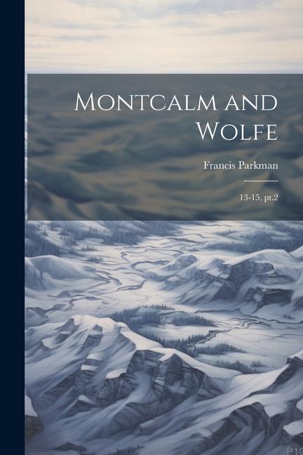 Βιβλίο Montcalm and Wolfe: 13-15, pt.2 Francis Parkman