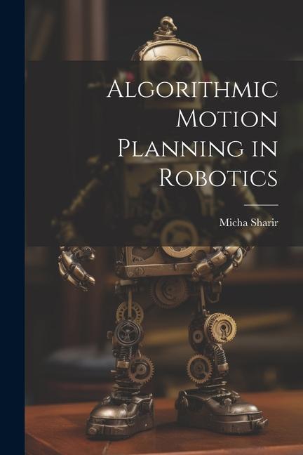 Knjiga Algorithmic Motion Planning in Robotics Micha Sharir