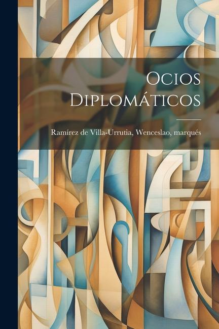 Knjiga Ocios diplomáticos Wenceslao Ramírez de Villa-Urrutia