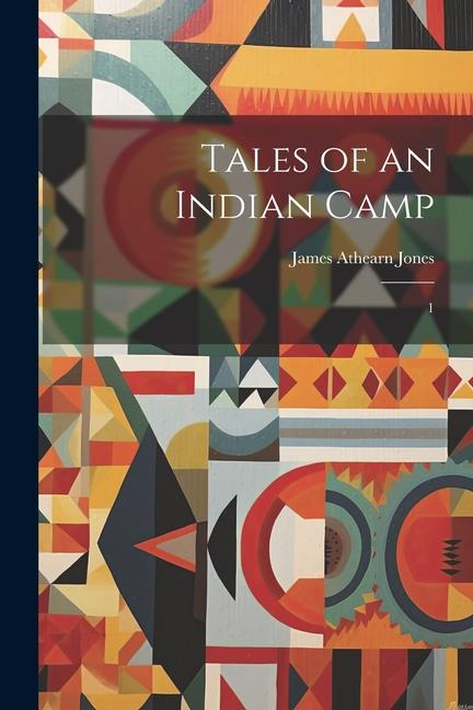 Kniha Tales of an Indian Camp: 1 James Athearn Jones