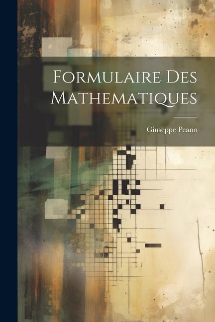 Книга Formulaire des mathematiques Giuseppe Peano