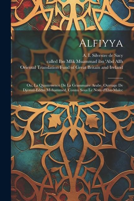 Kniha Alfiyya: Ou, La quintessence de la grammaire arabe, ouvrage de Djémal-Eddin Mohammed, connu sous le nom d'Ebn-Malec Called Ibn Mlik Muammad Ibn 'Abd Allh