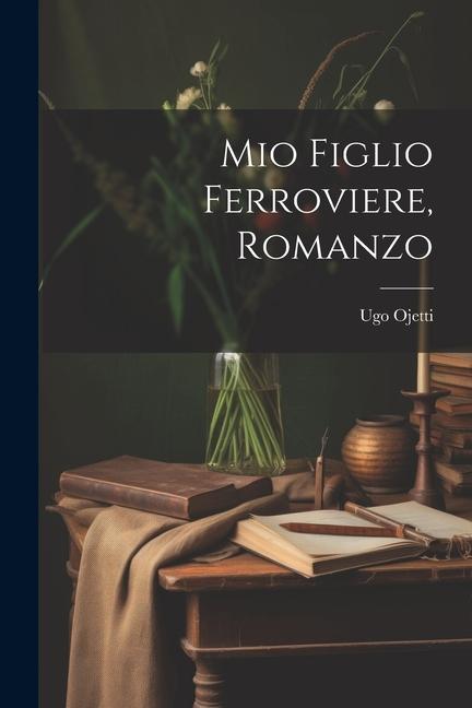 Книга Mio figlio ferroviere, romanzo Ugo Ojetti