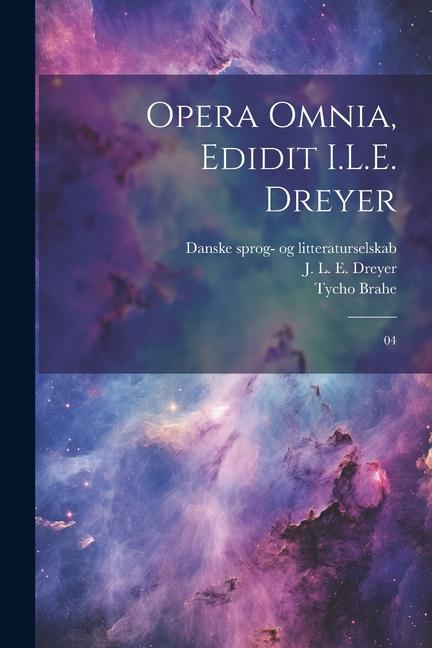 Książka Opera omnia, edidit I.L.E. Dreyer: 04 J. L. E. Dreyer