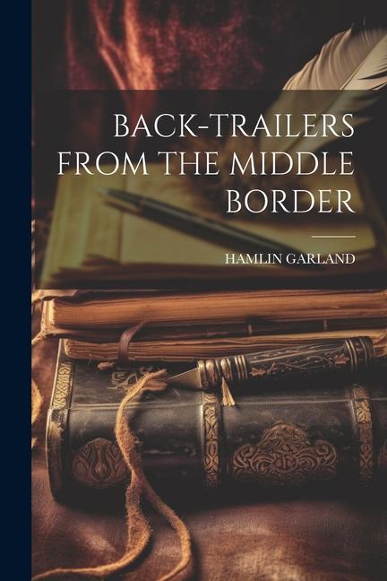 Knjiga Back-Trailers from the Middle Border HAMLIN GARLAND