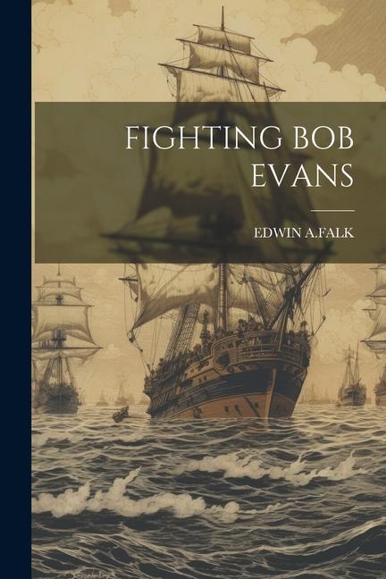 Knjiga Fighting Bob Evans EDWIN A.FALK