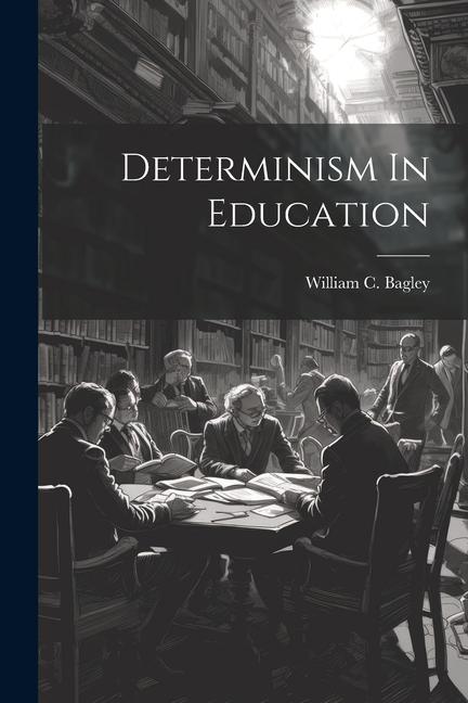 Knjiga Determinism In Education William C. Bagley