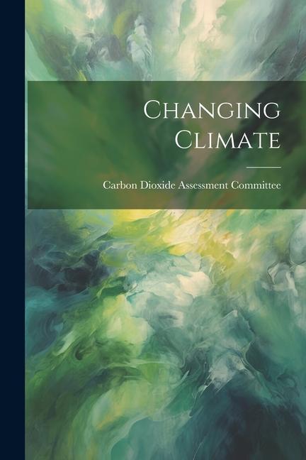 Knjiga Changing Climate Carbon Dioxide Assessment Committee