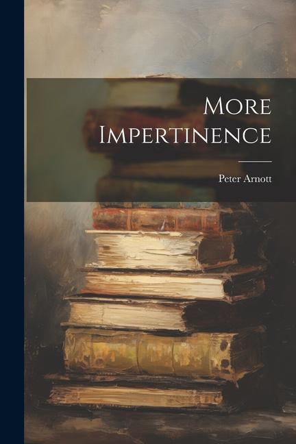 Knjiga More Impertinence Peter Arnott