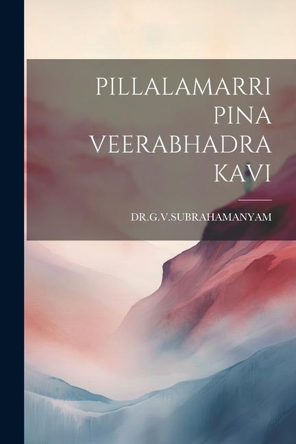 Könyv Pillalamarri Pina Veerabhadra Kavi 