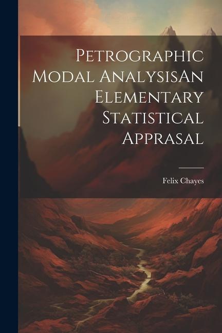 Knjiga Petrographic Modal AnalysisAn Elementary Statistical Apprasal Felix Chayes