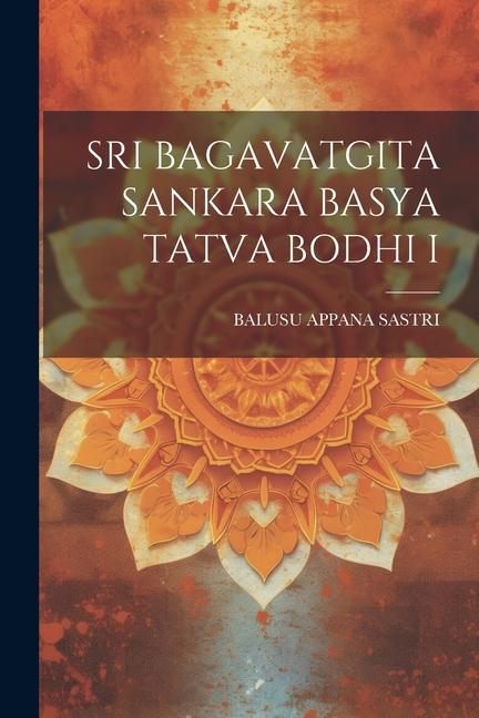 Könyv Sri Bagavatgita Sankara Basya Tatva Bodhi I 