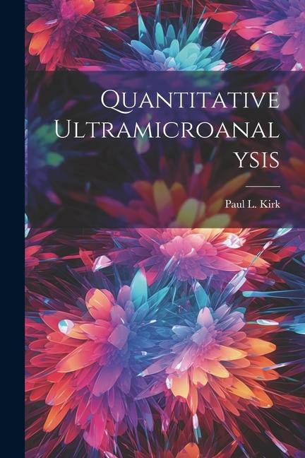 Knjiga Quantitative Ultramicroanalysis Paul L. Kirk