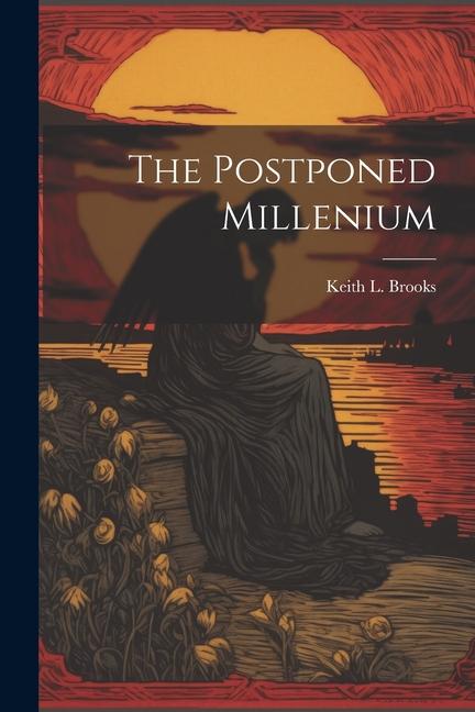 Βιβλίο The Postponed Millenium Keith L. Brooks