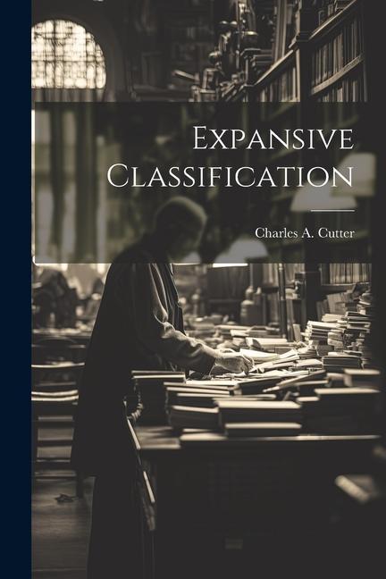Knjiga Expansive Classification Charles A. 1837-1903 Cutter