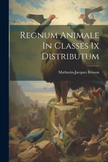 Knjiga Regnum Animale In Classes Ix Distributum Mathurin-Jacques Brisson