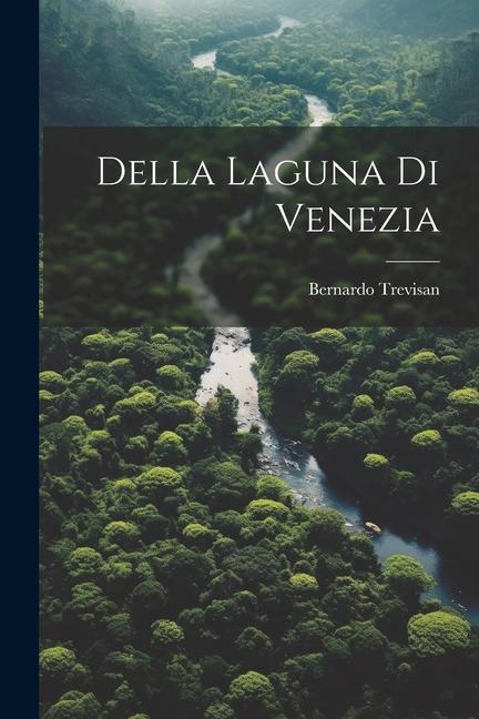 Βιβλίο Della Laguna Di Venezia Bernardo Trevisan