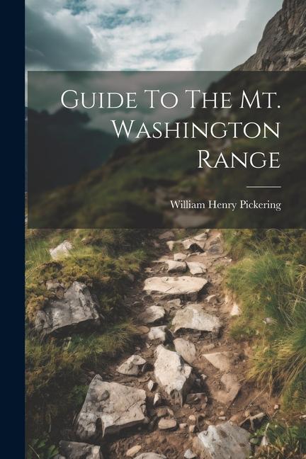 Buch Guide To The Mt. Washington Range William Henry Pickering