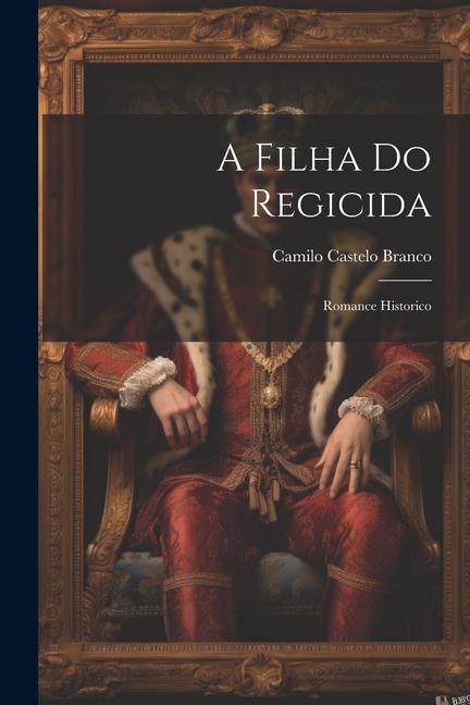 Könyv A Filha Do Regicida: Romance Historico 