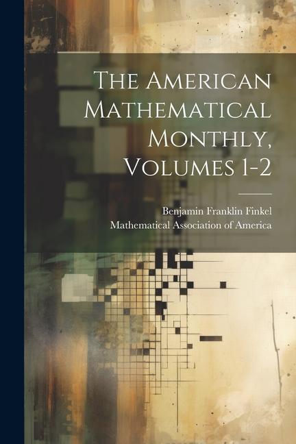 Book The American Mathematical Monthly, Volumes 1-2 Mathematical Association Of America